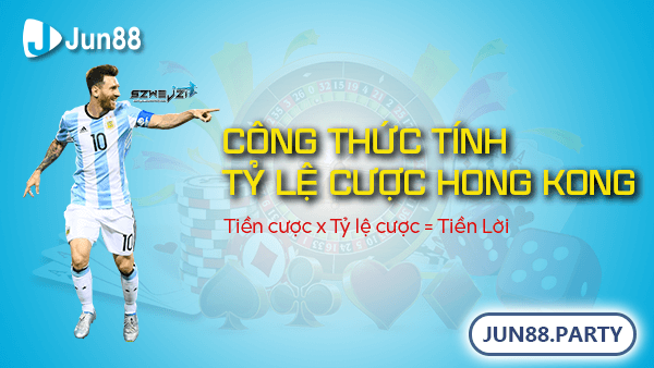 Công thức tính tỷ lệ cược hong kong: tiền cược x tỷ lệ cược = tiền lời