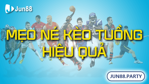 Mẹo né kèo tuồng hiệu quả